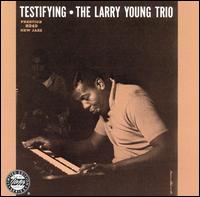 Larry Young - Testifying lyrics