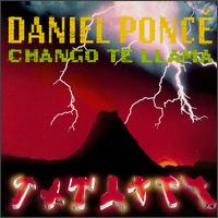 Daniel Ponce - Chango Te Llama lyrics