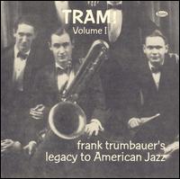 Frankie Trumbauer - Tram!, Vol. 1: Frank Trumbauer's Legacy to American Jazz lyrics