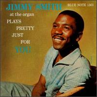 Jimmy Smith - Plays Pretty Just for You lyrics