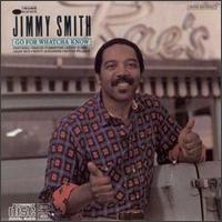 Jimmy Smith - Go for Whatcha' Know lyrics
