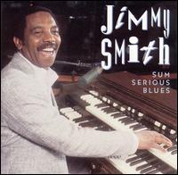 Jimmy Smith - Sum Serious Blues lyrics