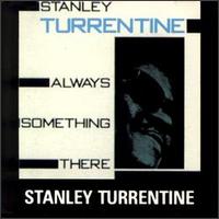 Stanley Turrentine - Always Something There lyrics