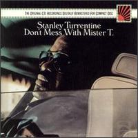 Stanley Turrentine - Don't Mess with Mister T. lyrics