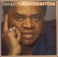 Stanley Turrentine - Betcha lyrics