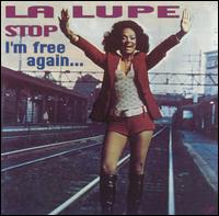 La Lupe - Stop! I'm Free Again lyrics