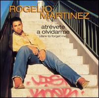 Rogelio Martnez - Atrevete a Olvidarme lyrics