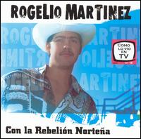 Rogelio Martnez - Con la Rebelion Nortena lyrics