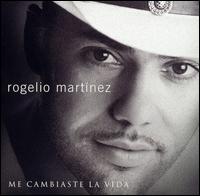 Rogelio Martnez - Me Cambiaste la Vida lyrics