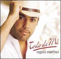 Rogelio Martnez - Todo de Mi lyrics