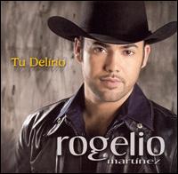 Rogelio Martnez - Tu Delirio lyrics
