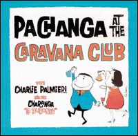 Charlie Palmieri - Pachanga at the Caravana Club [live] lyrics
