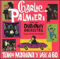 Charlie Palmieri - Tengo Maquina y Voy a 60 lyrics