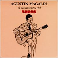 Agustin Magaldi - El Sentimental Del Tango lyrics