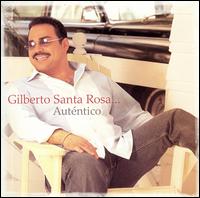 Gilberto Santa Rosa - Aut?ntico lyrics
