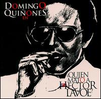 Domingo Quiones - Quien Mato a Hector Lavoe? lyrics