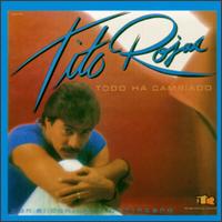 Tito Rojas - Todo a Cambiado lyrics