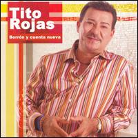Tito Rojas - Borron y Cuenta Nueva lyrics