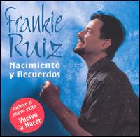 Frankie Ruiz - Nacimiento Y Recuerdos lyrics