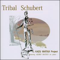 Kazu Matsui - Tribal Schubert lyrics