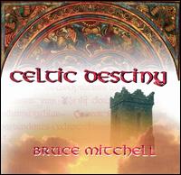 Bruce Mitchell - Celtic Destiny lyrics