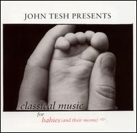 John Tesh - Classical Music for Babies (And Their Moms), Vol. 1 lyrics