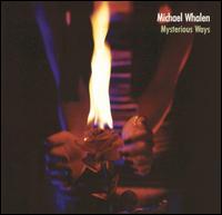 Michael Whalen - Mysterious Ways lyrics