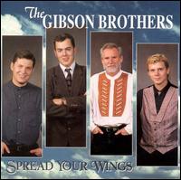 The Gibson Brothers - Spread Your Wings lyrics