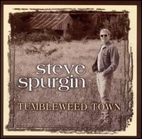 Steve Spurgin - Tumbleweed Town lyrics