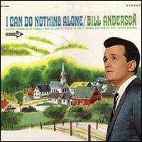 Bill Anderson - I Can Do Nothing Alone lyrics