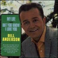Bill Anderson - My Life/But You Know I Love You lyrics