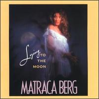 Matraca Berg - Lying to the Moon lyrics