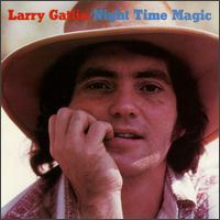 Larry Gatlin - Night Time Magic lyrics