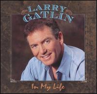 Larry Gatlin - In My Life lyrics