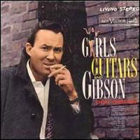 Don Gibson - Girls, Guitars and Gibson lyrics