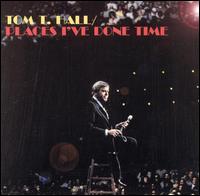 Tom T. Hall - Places I've Done Time lyrics
