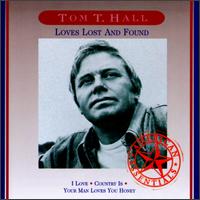 Tom T. Hall - Loves Lost and Found lyrics