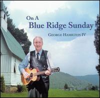 George Hamilton IV - On a Blue Ridge Sunday lyrics