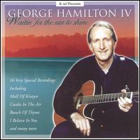 George Hamilton IV - Waitin' for the Sun to Shine lyrics