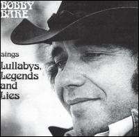 Bobby Bare - Bobby Bare Sings Lullabys, Legends and Lies lyrics