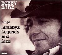 Bobby Bare - Bobby Bare Sings Lullabys, Legends and Lies (And More) lyrics