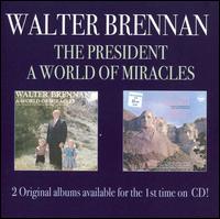 Walter Brennan - President/A World of Miracles lyrics
