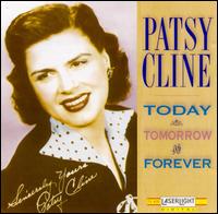 Patsy Cline - Today, Tomorrow & Forever [Laserlight] lyrics