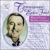 Tennessee Ernie Ford - What a Friend We Have in Jesus lyrics