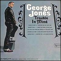 George Jones - Trouble in Mind lyrics