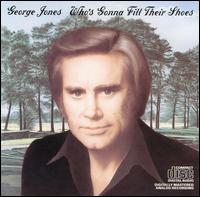George Jones - Who's Gonna Fill Their Shoes? lyrics