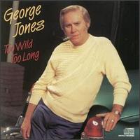 George Jones - Too Wild Too Long lyrics