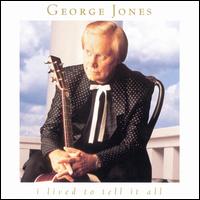 George Jones - I Lived to Tell It All lyrics