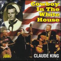 Claude King - Cowboy in the White House lyrics