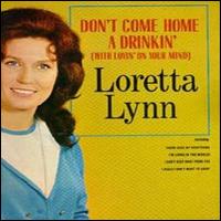 Loretta Lynn - Don't Come Home a Drinkin' (With Lovin' on Your Mind) lyrics